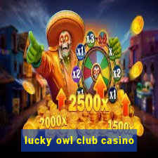 lucky owl club casino